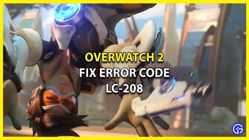 How to Fix Error Code LC-208 in Overwatch 2