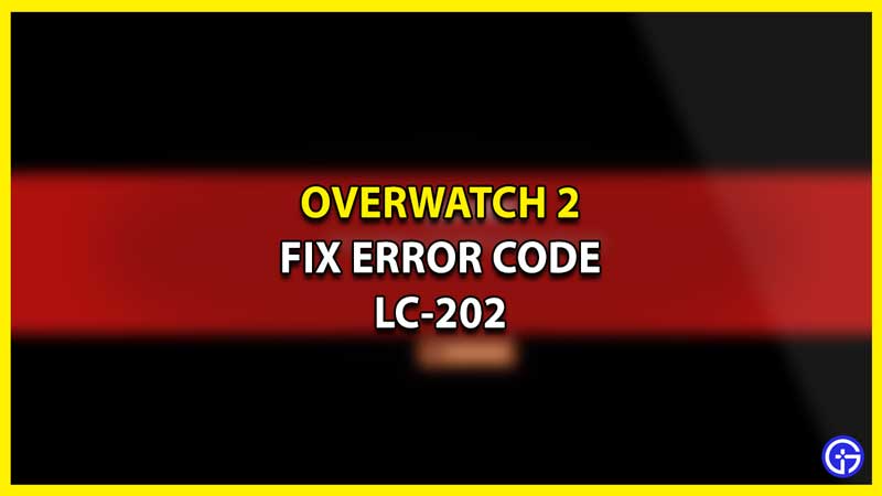 How to Fix Error LC-202 in Overwatch 2