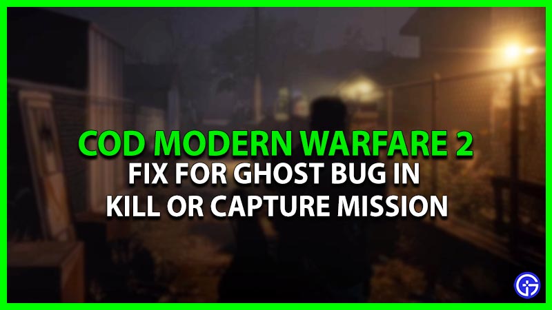 How to Fix Ghost Bug in Kill or Capture Mission in COD Modern Warfare II Campaign