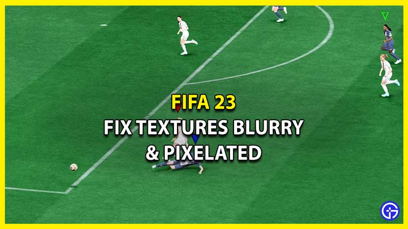 Re: Fifa 23 pc bad graphics (blurry and pixalated) and stuttering