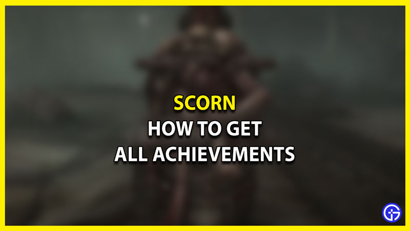 How to Get All Achievements in Scorn