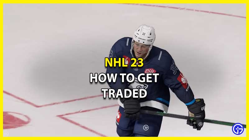 How to Get Traded in NHL 23