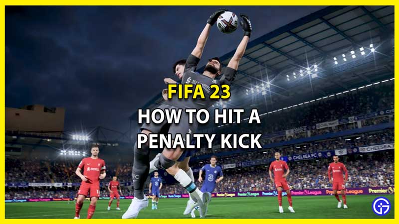 How to Hit a Penalty Kick in FIFA 23