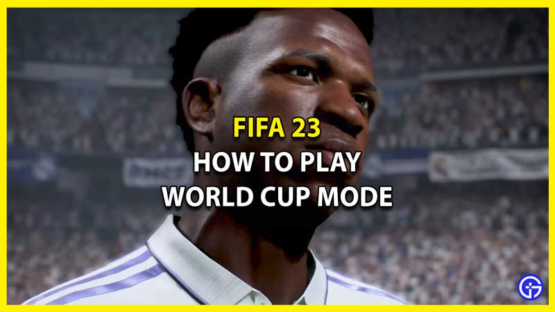 FIFA 23 How To Play World Cup Mode Free Download Update