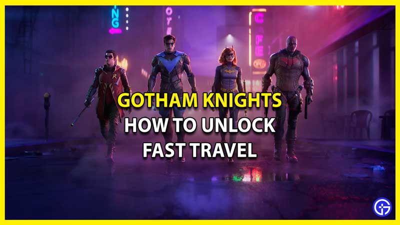 How to Unlock Fast Travel in Gotham Knights