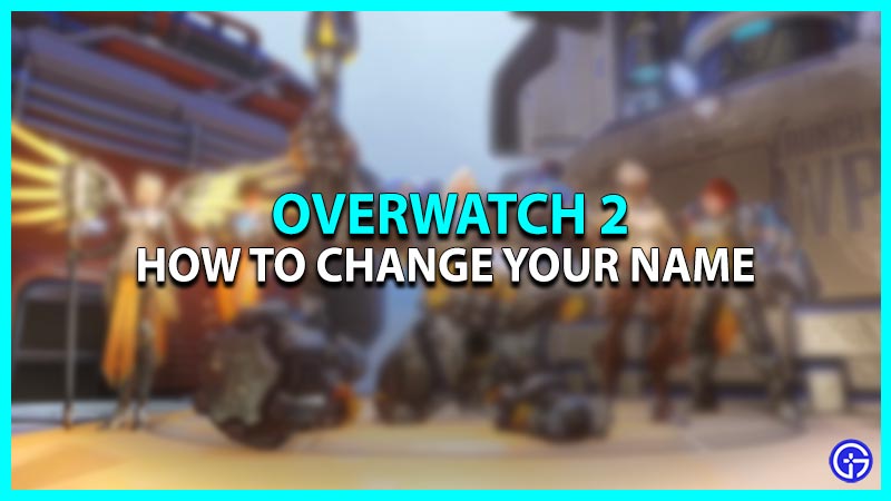 How to change your name in Overwatch 2