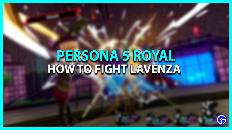 How to fight Lavenza in Persona 5 Royal