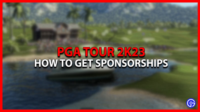 How to get Sponsorships in PGA Tour 2K23
