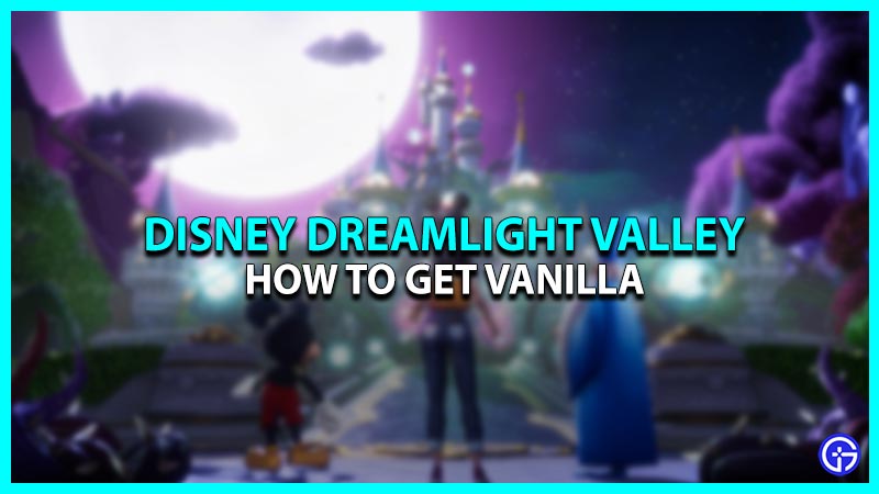 How to get Vanilla in Disney Dreamlight Valley