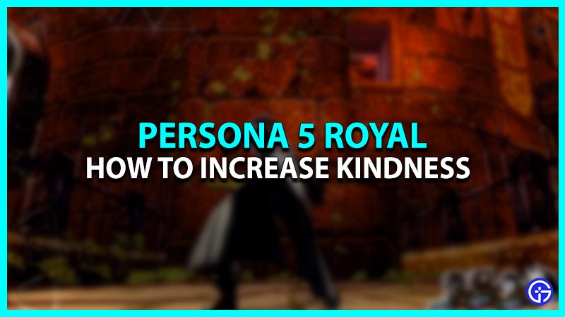 How to increase Kindness in Persona 5 Royal