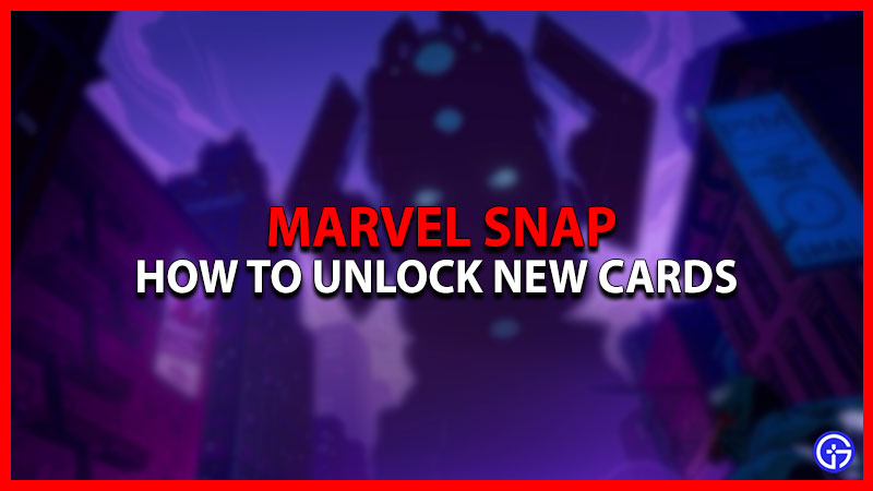 How to unlock new Cards in Marvel Snap