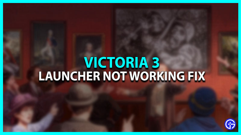 Launcher Not Working Fix In Victoria 3