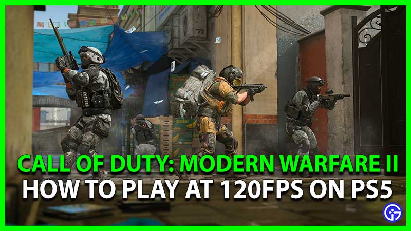 Modern Warfare 2 How To Enable & Play At 120fps On PS5