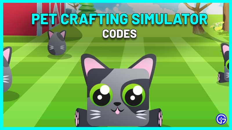 Pet Crafting Simulator Codes February 2023 Gamer Tweak