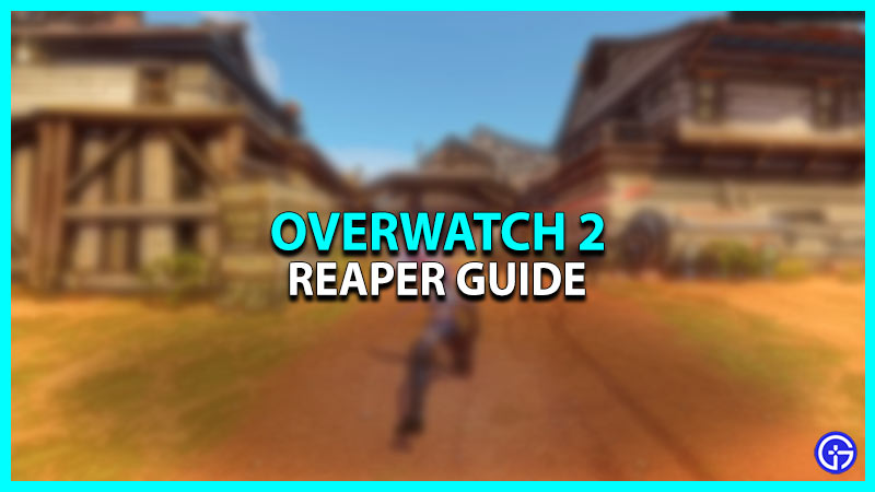 How to play as Reaper in Overwatch 2