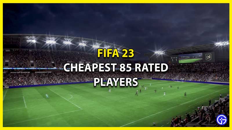 Top 15 Cheapest 85 rated players in FIFA 23