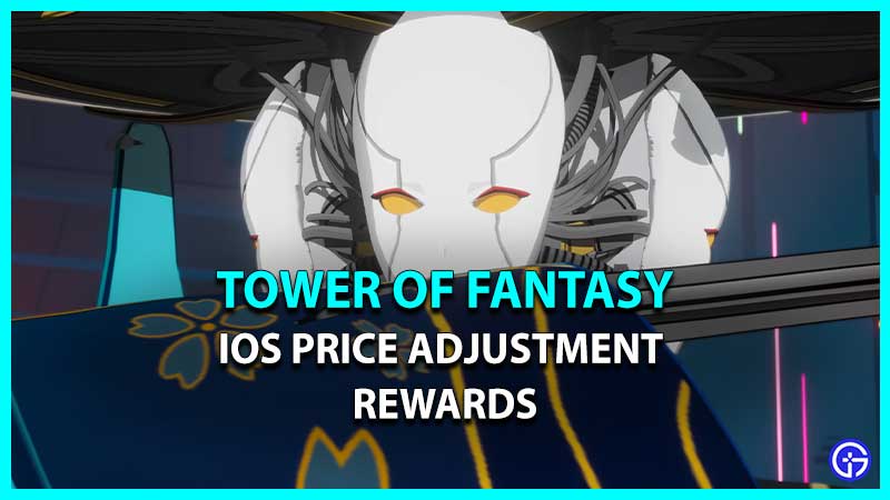 Tower Of Fantasy (TOF) iOS Price Adjustment Free Rewards
