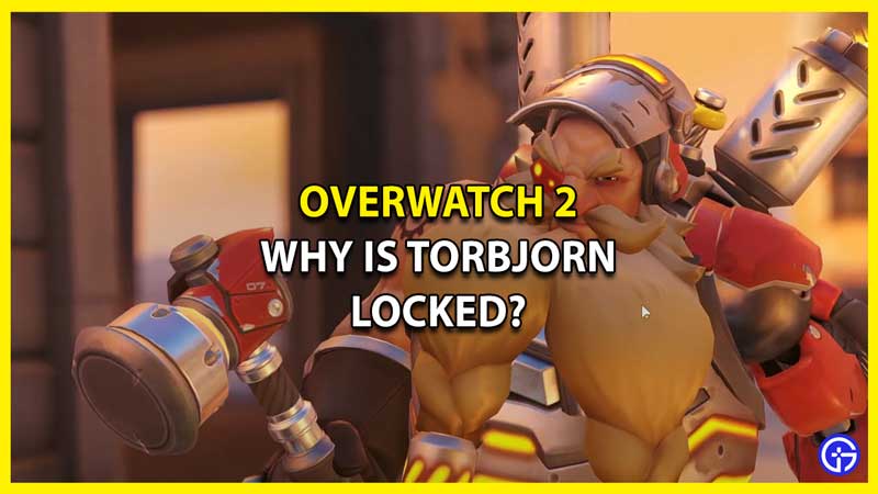 Why is Torbjorn Locked in Overwatch 2 Can You Play Him