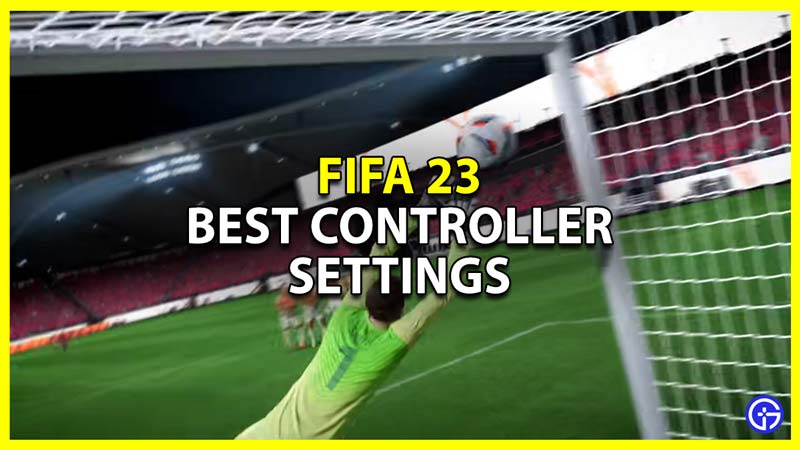 fifa 23 best controller settings