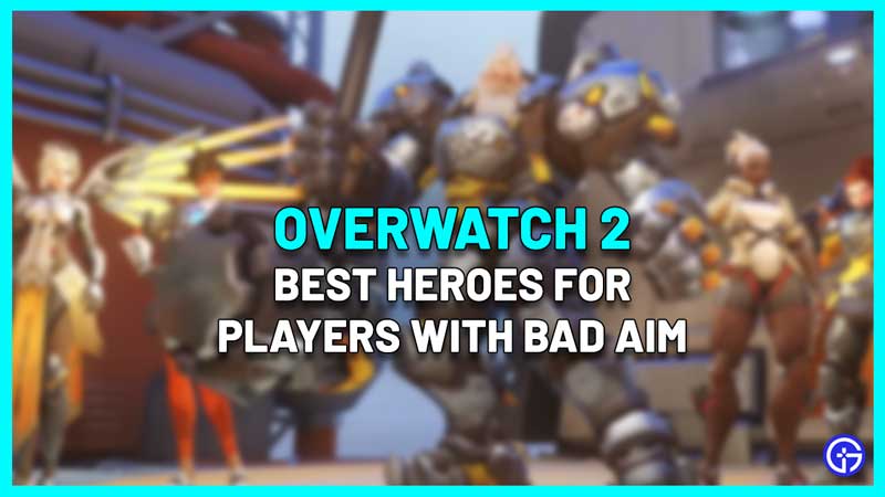 best heroes for players with bad aim ow2