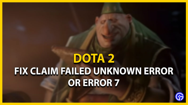 fix dota 2 claim failed unknown error 7