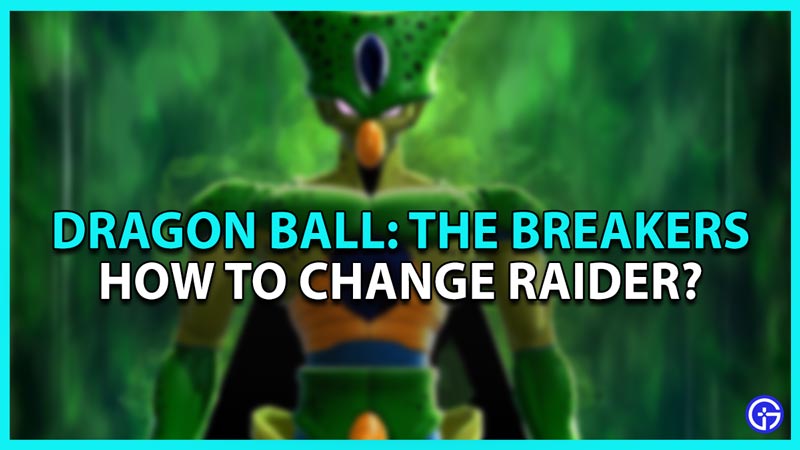 How to change raider in Dragon Ball the breakers