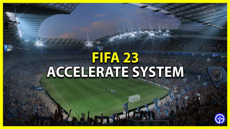 FIFA 23 AcceleRATE System and How It Works