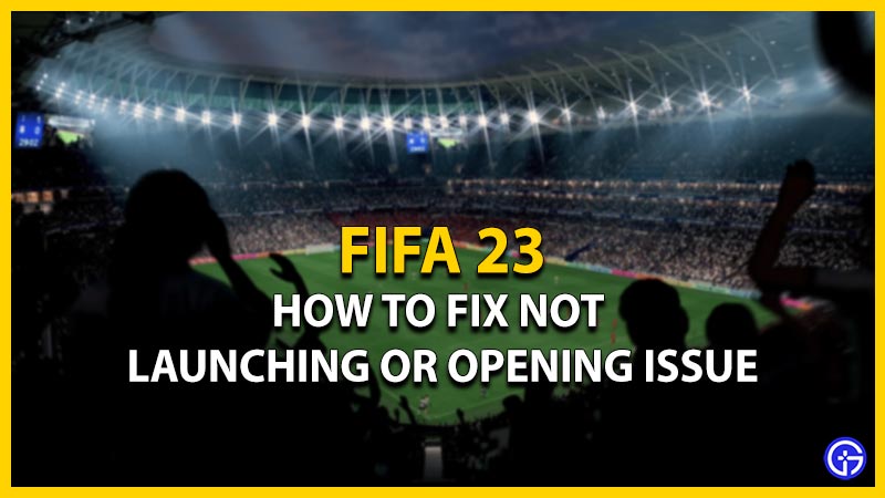 fifa 23 not launching opening pc issue fix
