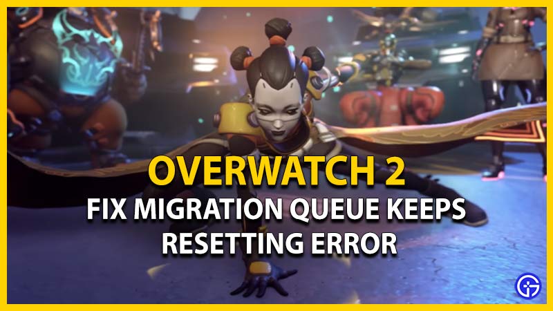 overwatch 2 migration queue keeps resetting error fix
