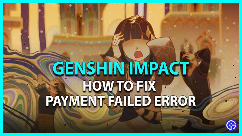 fix genshin impact payment failed error