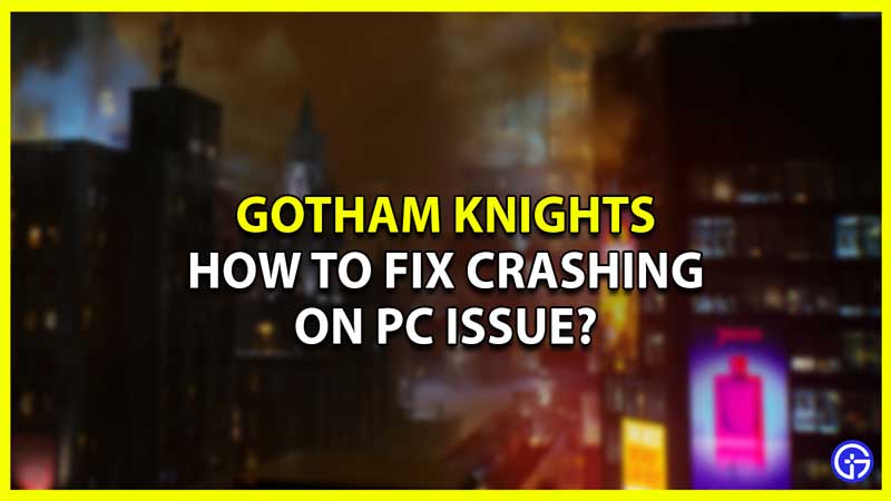 Gotham Knights PC Crash Fix