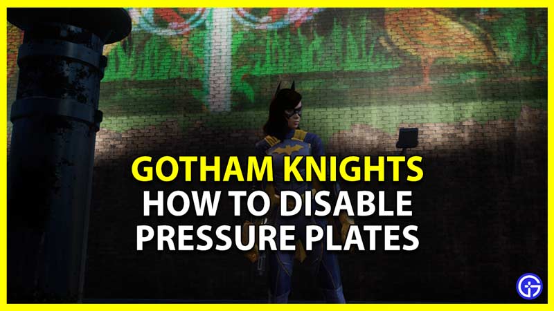 how to disable pressure plates in gotham knights