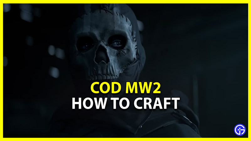 call of duty modern warfare 2 crafting guide