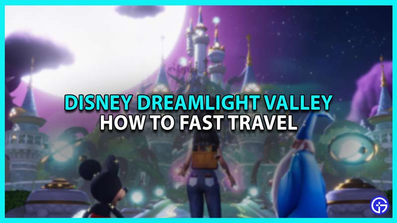 Fast Travel in Disney Dreamlight Valley