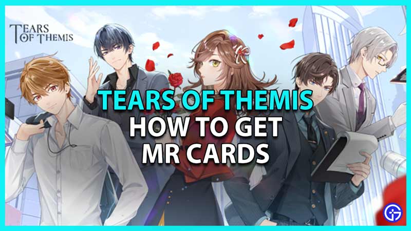 Get MR Cards in Tears of Themis
