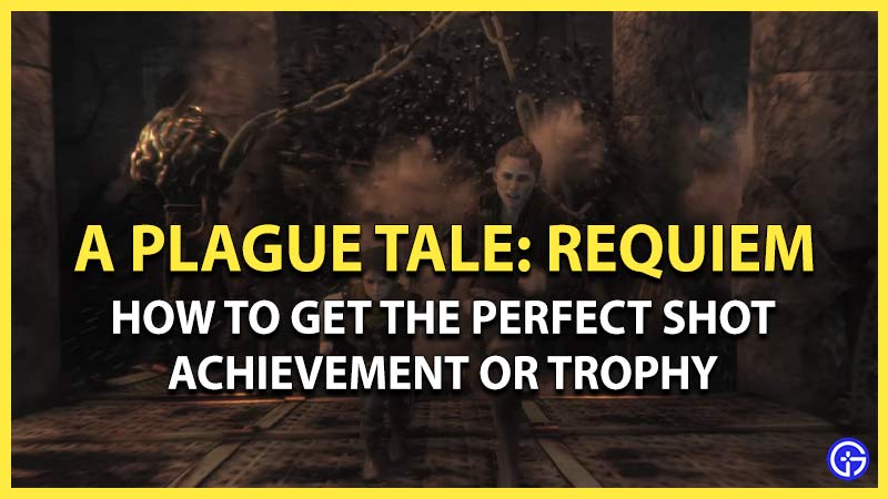 plague tale requiem perfect shot achievement trophy