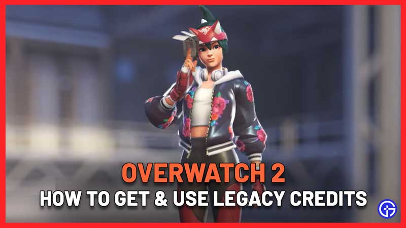 how to get use legacy credits overwatch 2