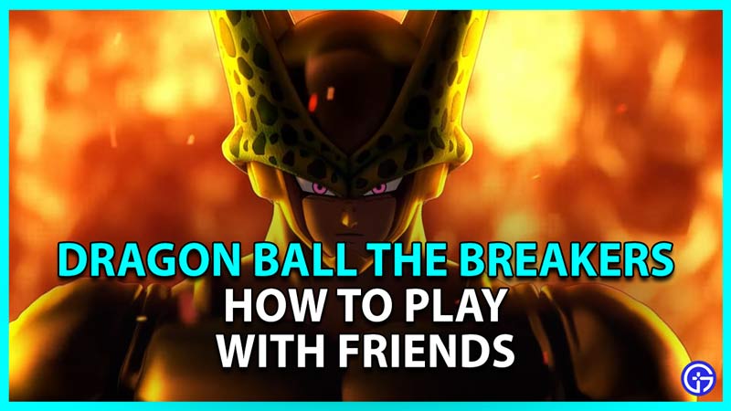 how to invite or join to play with friends in dragon ball the breakers