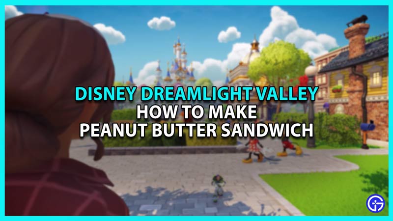 Make Peanut Butter Sandwich in Disney Dreamlight Valley