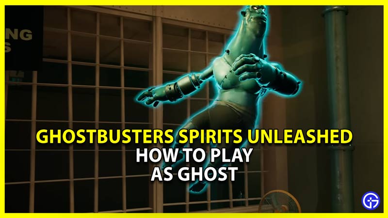 ghostbusters spirits unleashed tips and tricks to play as a ghost