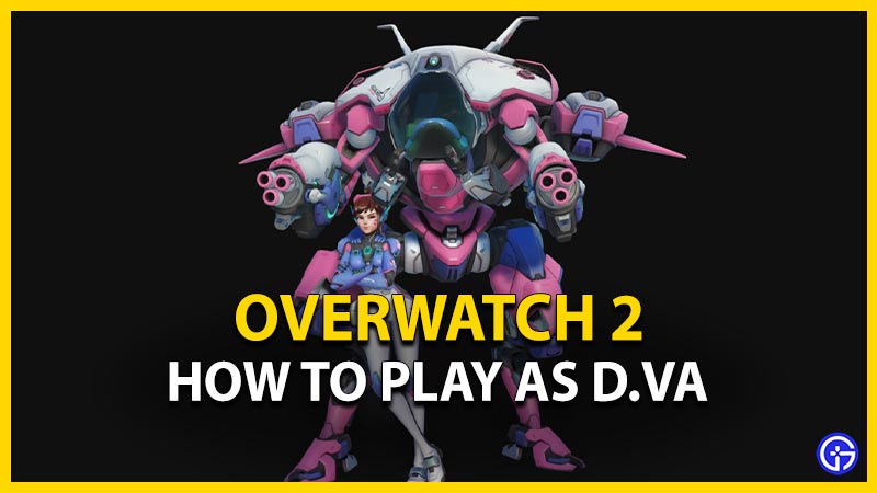 overwatch 2 play d.va