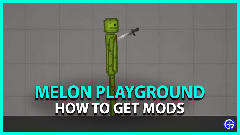 how to get mods melon playground