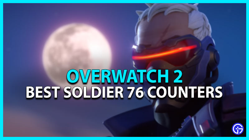 overwatch 2 best soldier 76 counters