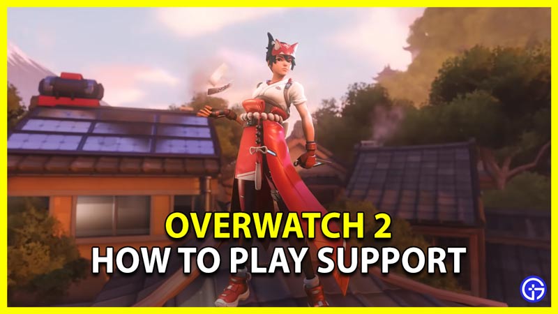 Overwatch 2 How To Play Support