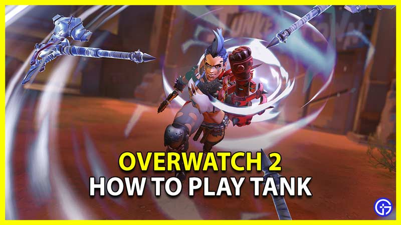 Overwatch 2 How To Play Tank