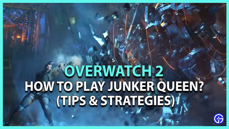 overwatch 2 junker queen how to play
