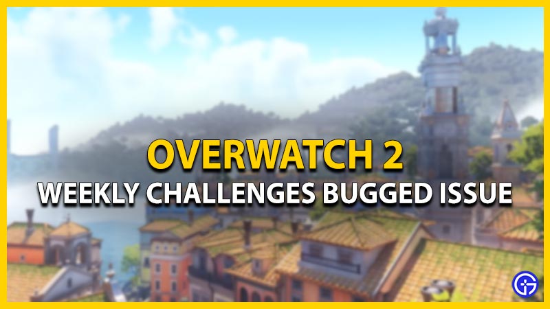 overwatch 2 weekly challenges bugged issue fix