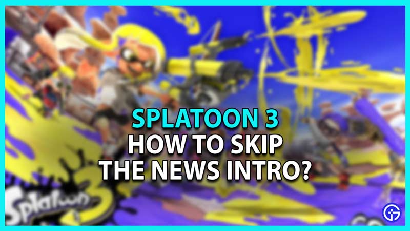 Skip News Intro in Splatoon 3