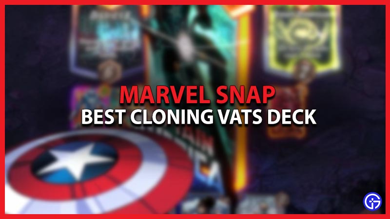 Best Cloning Vats Deck In Marvel Snap