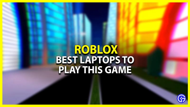 Best Laptops For Playing Roblox